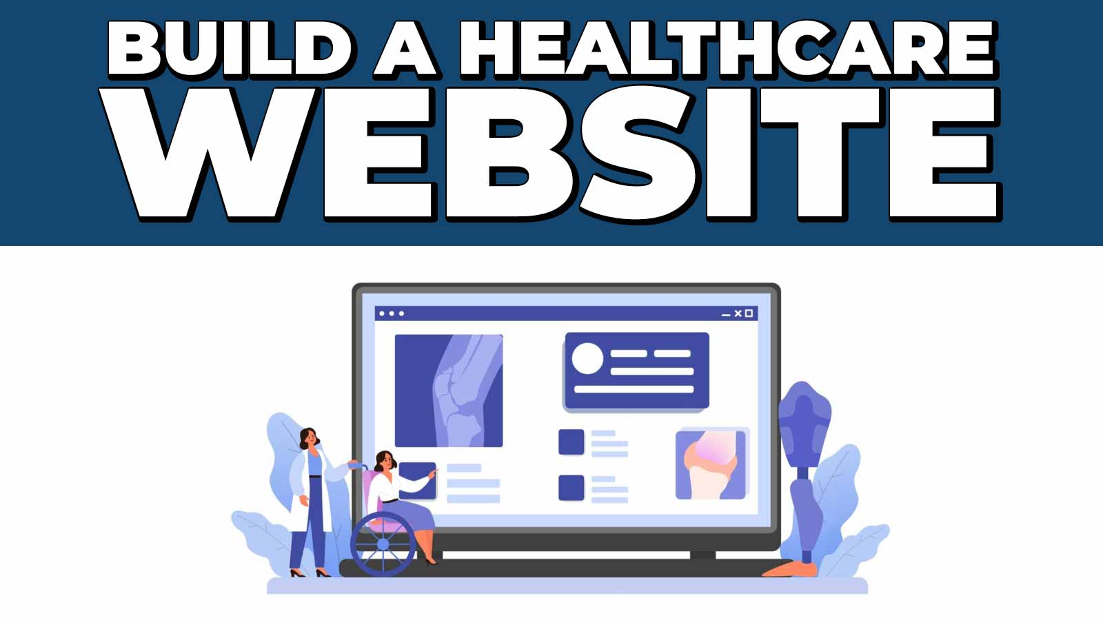 BUILD A HEALTHCARE WEBSITE