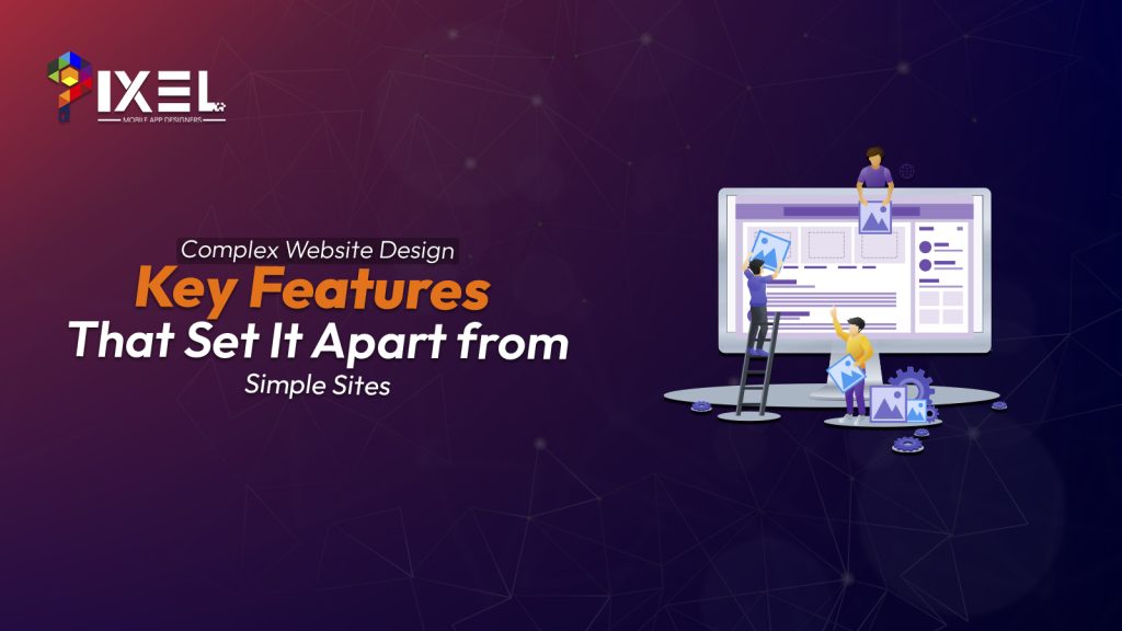 Complex Website Design Features That Stand Out